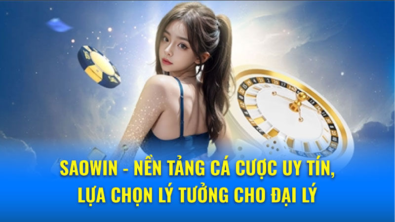 Đại lý Saowin: Lợi thế vượt trội 2024 và hỗ trợ tận tâm 9 So sánh Saowin với các nhà cái khác: Lợi thế cho Đại lý