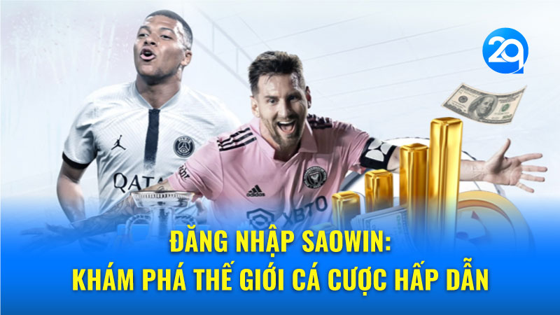 Đăng nhập Saowin: Khám phá thế giới cá cược hấp dẫn 2024 1 Cách thức đăng nhập Saowin