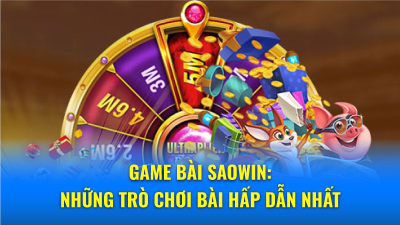Game Bài Saowin: Nâng Tầm Trí Tuệ - Kiếm Tiền Nhanh 2025 1 Khám phá thế giới game bài Saowin đa dạng