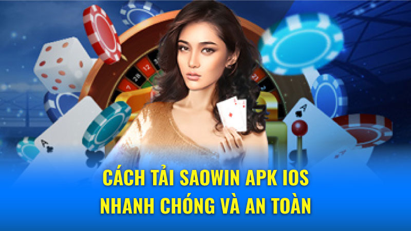 Tải app Saowin Apk/ iOS - Hướng dẫn chi tiết và an toàn 2 Ưu điểm của việc tải app Saowin Apk/ iOS