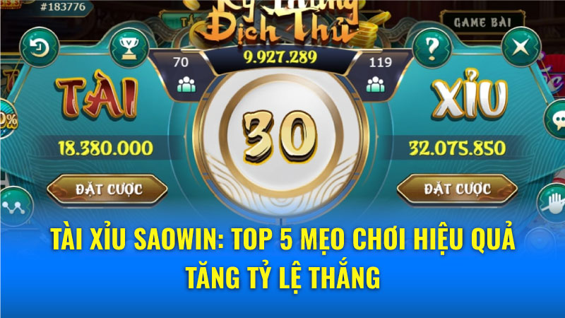 Tài Xỉu Saowin: Top 5 mẹo chơi hiệu quả tăng tỷ lệ thắng 1 Tài Xỉu Saowin: Hướng dẫn cách tính xác suất thắng thua