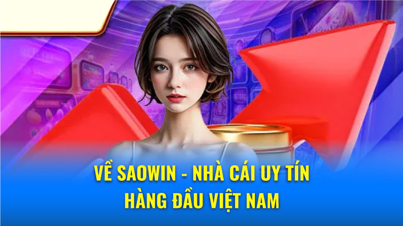 Saowin Về Chúng Tôi - Cổng game uy tín hàng đầu Việt Nam 1 Giới thiệu về nhà cái Saowin: Uy tín, an toàn và chuyên nghiệp
