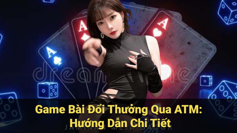 SAOWIN - Game Bài Đổi Thưởng Qua ATM: Làm Lại Từ Đầu 7 Hướng Dẫn Chi Tiết Cách Nạp Tiền và Rút Tiền Qua ATM Cho Game Bài