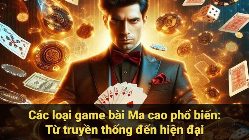 SAOWIN - Game Bài Ma cao: Game Đánh bài ăn tiền thật 2025 8 Các loại game bài Ma cao phổ biến: Từ truyền thống đến hiện đại